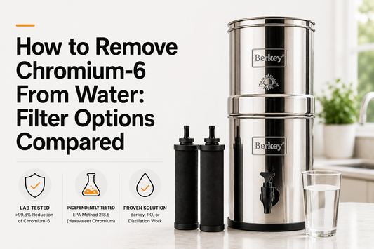 How to remove chromium 6 from drinking water filter options compared